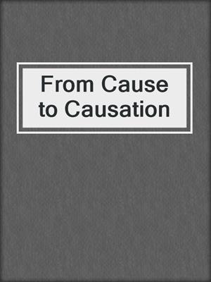 From Cause to Causation