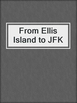 From Ellis Island to JFK