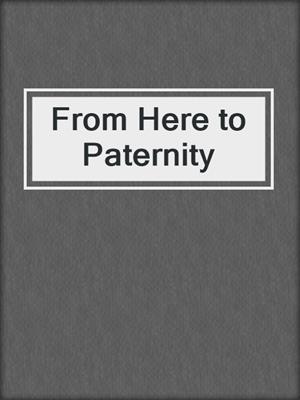 From Here to Paternity