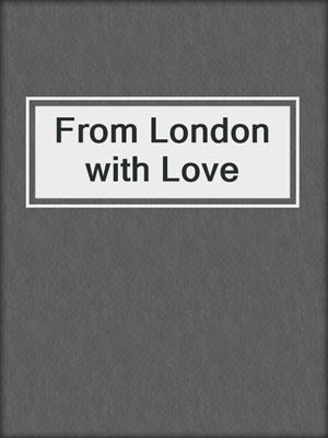 cover image of From London with Love