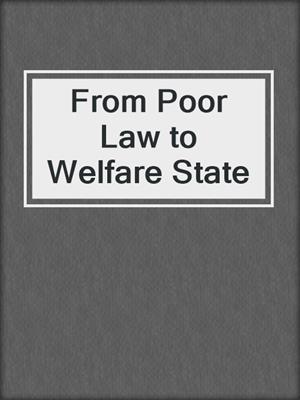 From Poor Law to Welfare State