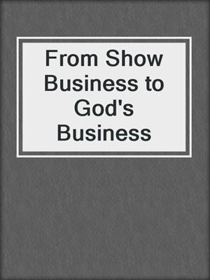 From Show Business to God's Business