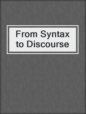 From Syntax to Discourse