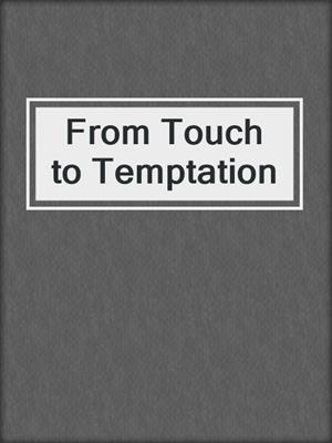 cover image of From Touch to Temptation
