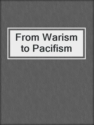 From Warism to Pacifism