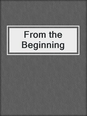 cover image of From the Beginning