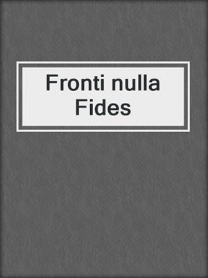 cover image of Fronti nulla Fides