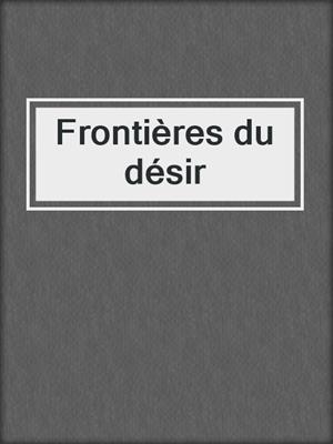 cover image of Frontières du désir