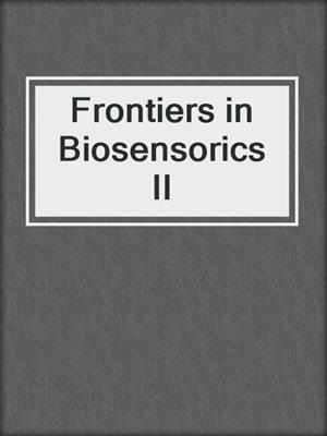 Frontiers in Biosensorics II
