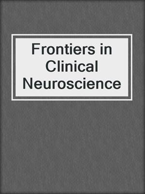 Frontiers in Clinical Neuroscience