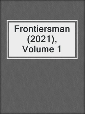 cover image of Frontiersman (2021), Volume 1