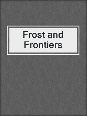 cover image of Frost and Frontiers