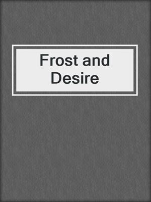 cover image of Frost and Desire