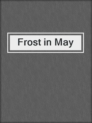 Frost in May