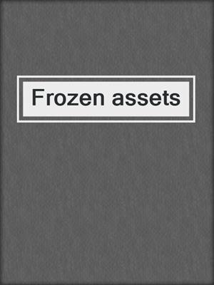 Frozen assets