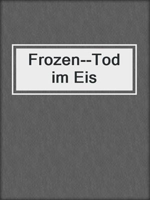 cover image of Frozen--Tod im Eis