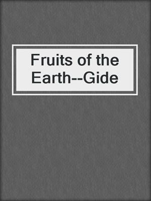 cover image of Fruits of the Earth--Gide