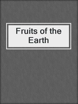 cover image of Fruits of the Earth