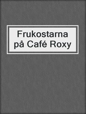 Frukostarna på Café Roxy