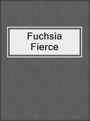 Fuchsia Fierce