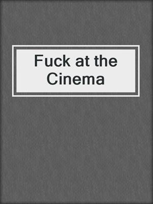 cover image of Fuck at the Cinema