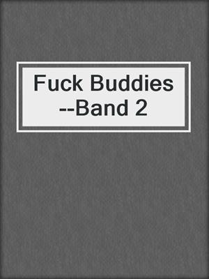 cover image of Fuck Buddies--Band 2
