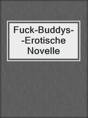 cover image of Fuck-Buddys--Erotische Novelle