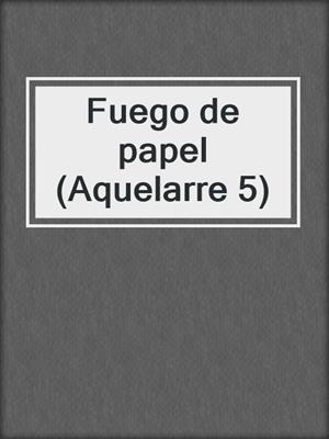 cover image of Fuego de papel (Aquelarre 5)