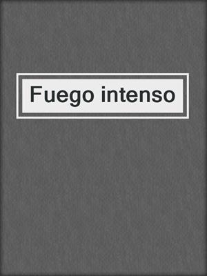 cover image of Fuego intenso