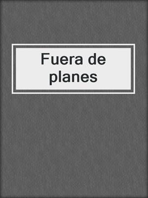 cover image of Fuera de planes