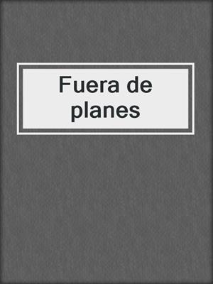 cover image of Fuera de planes