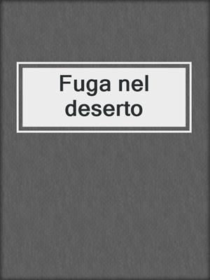 cover image of Fuga nel deserto