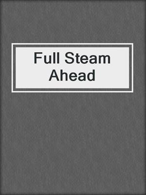 cover image of Full Steam Ahead 