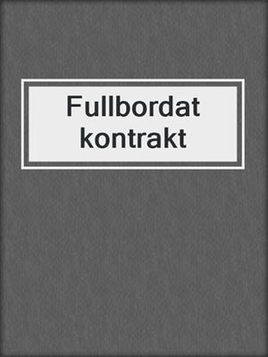 cover image of Fullbordat kontrakt