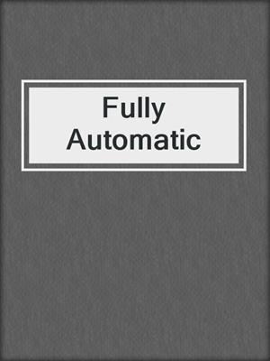 cover image of Fully Automatic