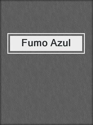 cover image of Fumo Azul