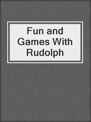 cover image of Fun and Games With Rudolph
