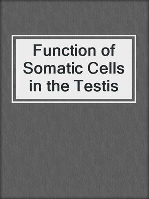 Function of Somatic Cells in the Testis