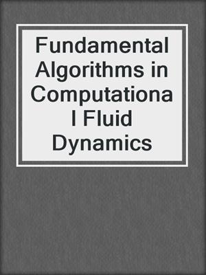 Fundamental Algorithms in Computational Fluid Dynamics