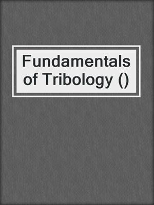 Fundamentals of Tribology ()