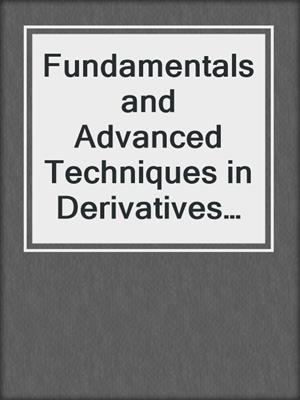 Fundamentals and Advanced Techniques in Derivatives Hedging