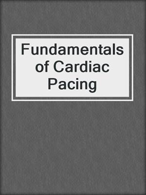 Fundamentals of Cardiac Pacing