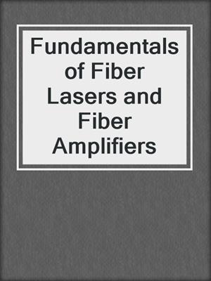 Fundamentals of Fiber Lasers and Fiber Amplifiers