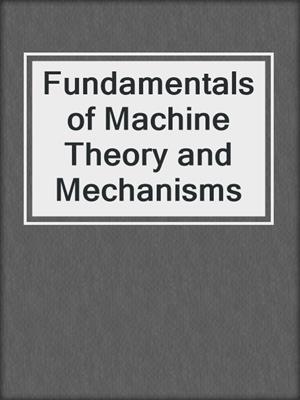 Fundamentals of Machine Theory and Mechanisms