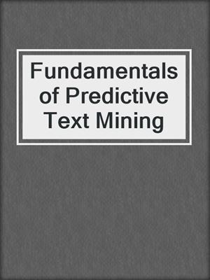 Fundamentals of Predictive Text Mining