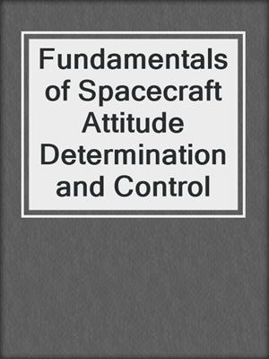 Fundamentals of Spacecraft Attitude Determination and Control