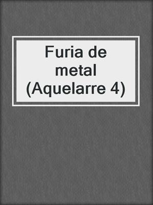 cover image of Furia de metal (Aquelarre 4)