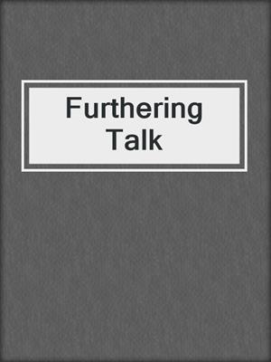 Furthering Talk