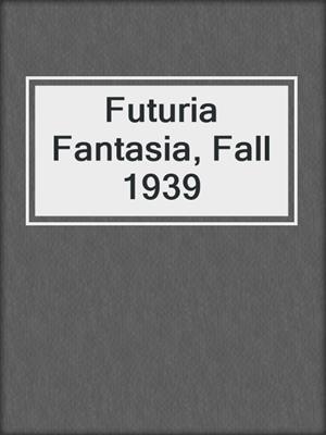 cover image of Futuria Fantasia, Fall 1939