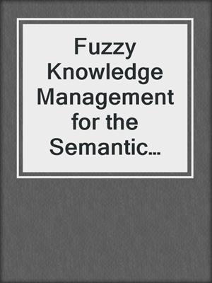 Fuzzy Knowledge Management for the Semantic Web